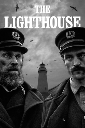 The Lighthouse (2019) เดอะ ไลท์เฮาส์ The Lighthouse (2019) เดอะ ไลท์เฮาส์