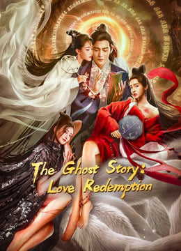 The Ghost Story Love Redemption (2020) ตำนานเหลียวไจ ไถ่รักกลับคืน The Ghost Story Love Redemption (2020) ตำนานเหลียวไจ ไถ่รักกลับคืน