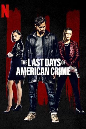 The Last Days of American Crime (2020) ปล้นสั่งลา The Last Days of American Crime (2020) ปล้นสั่งลา