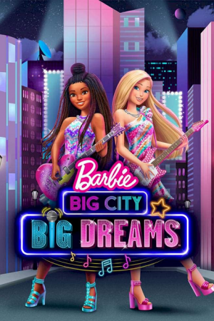 Barbie Big City Big Dreams (2021) Barbie Big City Big Dreams (2021)