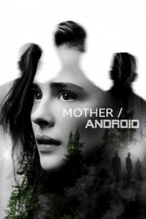 Mother/Android (2021) กองทัพแอนดรอยด์กบฏโลก Mother/Android (2021) กองทัพแอนดรอยด์กบฏโลก