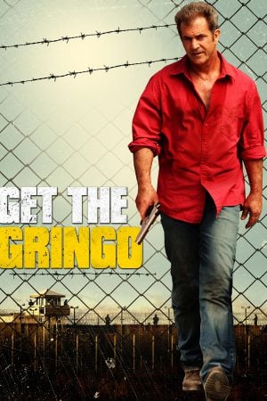 Get the Gringo (2012) คนมหากาฬระอุ Get the Gringo (2012) คนมหากาฬระอุ