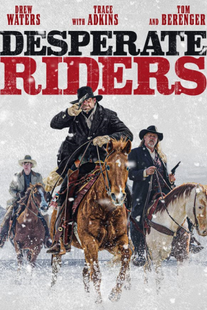 The Desperate Riders (2022) The Desperate Riders (2022)