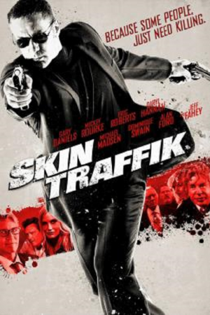 Skin Traffik (2015) โคตรนักฆ่ามหากาฬ Skin Traffik (2015) โคตรนักฆ่ามหากาฬ