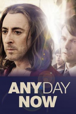 Any Day Now (2012) วันหนึ่ง วันหน้า วันที่รักจะมาถึง Any Day Now (2012) วันหนึ่ง วันหน้า วันที่รักจะมาถึง