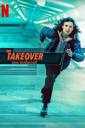The Takeover (2022) เดอะ เทค โอเวอร์ The Takeover (2022) เดอะ เทค โอเวอร์