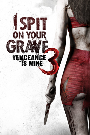 I Spit on Your Grave 3 Vengeance is Mine (2015) เดนนรกต้องตาย I Spit on Your Grave 3 Vengeance is Mine (2015) เดนนรกต้องตาย