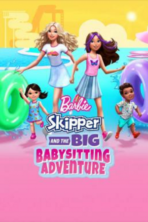Barbie Skipper and the Big Babysitting Adventure (2023) Barbie Skipper and the Big Babysitting Adventure (2023)