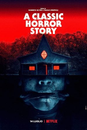A Classic Horror Story (2021) สร้างหนังสั่งตาย A Classic Horror Story (2021) สร้างหนังสั่งตาย