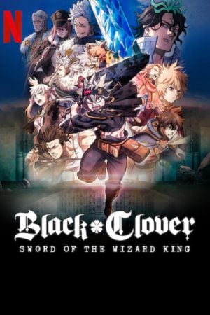 Black Clover Sword of the Wizard King (2023) แบล็คโคลเวอร์ ดาบแห่งจักรพรรดิเวทมนตร์ Black Clover Sword of the Wizard King (2023) แบล็คโคลเวอร์ ดาบแห่งจักรพรรดิเวทมนตร์