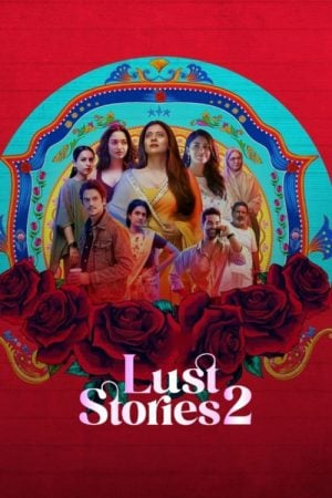 Lust Stories 2 (2023) เรื่องรัก เรื่องใคร่ 2 Lust Stories 2 (2023) เรื่องรัก เรื่องใคร่ 2