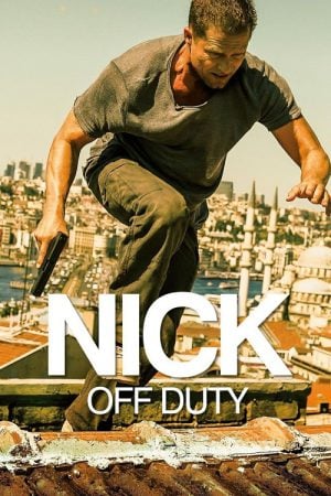 Nick off Duty (2016) ปฏิบัติการล่าข้ามโลก Nick off Duty (2016) ปฏิบัติการล่าข้ามโลก