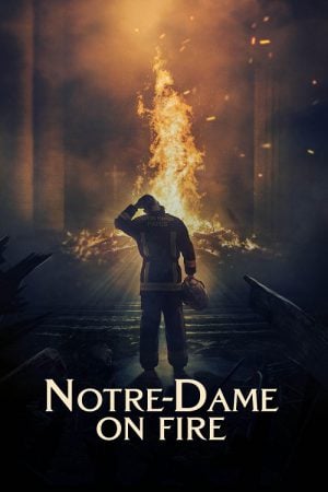 Notre-Dame on Fire (2022) ภารกิจกล้า ฝ่าไฟนอเทรอดาม Notre-Dame on Fire (2022) ภารกิจกล้า ฝ่าไฟนอเทรอดาม