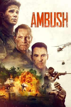 Ambush (2023) ภารกิจฝ่าวงล้อมสงครามเวียดนาม Ambush (2023) ภารกิจฝ่าวงล้อมสงครามเวียดนาม