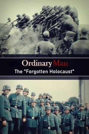 Ordinary Men The Forgotten Holocaust (2022) Ordinary Men The Forgotten Holocaust (2022)