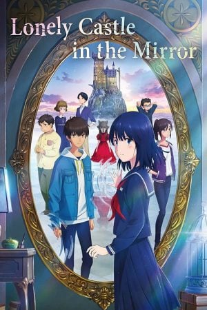 Lonely Castle in the Mirror (2022) หมาป่าโดดเดี่ยว ปราสาทเดียวดายในกระจก Lonely Castle in the Mirror (2022) หมาป่าโดดเดี่ยว ปราสาทเดียวดายในกระจก