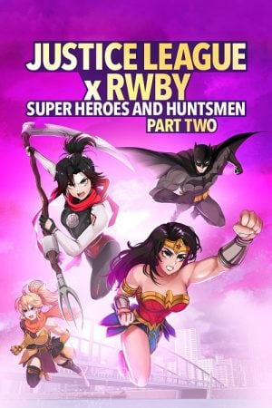 Justice League x RWBY Super Heroes & Huntsmen Part Two (2023) Justice League x RWBY Super Heroes & Huntsmen Part Two (2023)