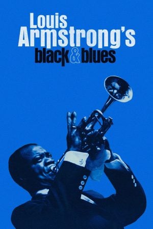 Louis Armstrong's Black & Blues (2022) Louis Armstrong's Black & Blues (2022)