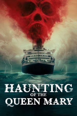 Haunting of the Queen Mary (2023) เรือผีปีศาจ Haunting of the Queen Mary (2023) เรือผีปีศาจ