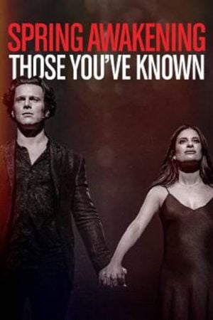 Spring Awakening Those You've Known (2022) Spring Awakening Those You've Known (2022)