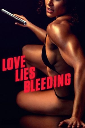Love Lies Bleeding (2024) รัก ร้าย ร้าย Love Lies Bleeding (2024) รัก ร้าย ร้าย