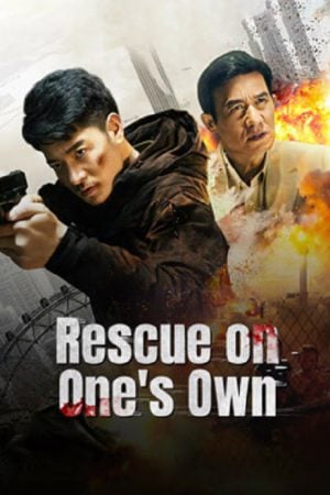 Rescue on One's Own (2024) เดือดลุยเดี่ยว Rescue on One's Own (2024) เดือดลุยเดี่ยว