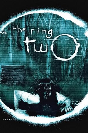 The Ring Two (2005) เดอะ ริง คำสาปมรณะ 2 The Ring Two (2005) เดอะ ริง คำสาปมรณะ 2