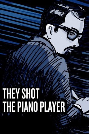 They Shot the Piano Player (2023) They Shot the Piano Player (2023)