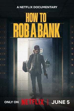 How to Rob a Bank (2024) คู่มือปล้นแบงก์ How to Rob a Bank (2024) คู่มือปล้นแบงก์