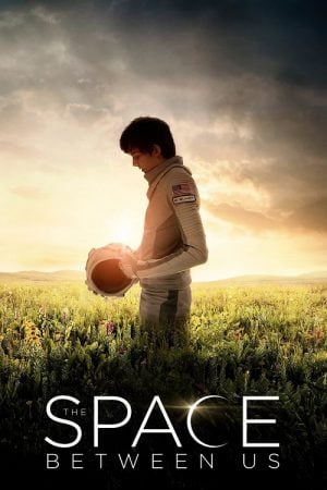 The Space Between Us (2017) รักเราห่างแค่ดาวอังคาร The Space Between Us (2017) รักเราห่างแค่ดาวอังคาร