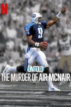 Untold The Murder of Air McNair ฆาตกรรมแอร์ แมคแนร์ (2024) Untold The Murder of Air McNair ฆาตกรรมแอร์ แมคแนร์ (2024)