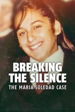 Breaking the Silence The Maria Soledad Case มาเรีย โซเลดัด ทำลายความเงียบ (2024) Breaking the Silence The Maria Soledad Case มาเรีย โซเลดัด ทำลายความเงียบ (2024)