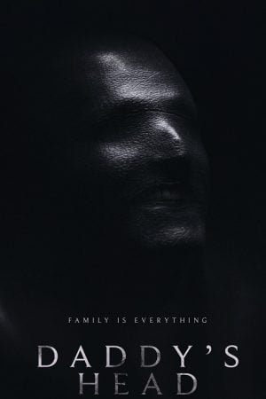 Daddys Head (2024) ผีหัวพ่อ Daddys Head (2024) ผีหัวพ่อ