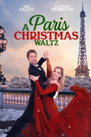 A Paris Christmas Waltz คริสต์มาสวอลซ์ในปารีส (2023) A Paris Christmas Waltz คริสต์มาสวอลซ์ในปารีส (2023)
