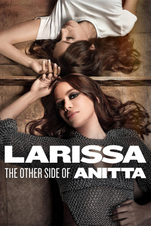 Larissa The Other Side of Anitta (2025) ลาริสสา อีกด้านของอนิตต้า Larissa The Other Side of Anitta (2025) ลาริสสา อีกด้านของอนิตต้า