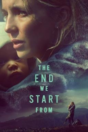 The End We Start From (2023) อุ้มลูกฝ่าวิปโยค The End We Start From (2023) อุ้มลูกฝ่าวิปโยค