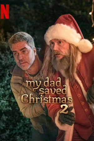 The Night My Dad Saved Christmas 2 (2025) พ่อหนูนี่แหละช่วยคริสต์มาสไว้ 2 The Night My Dad Saved Christmas 2 (2025) พ่อหนูนี่แหละช่วยคริสต์มาสไว้ 2
